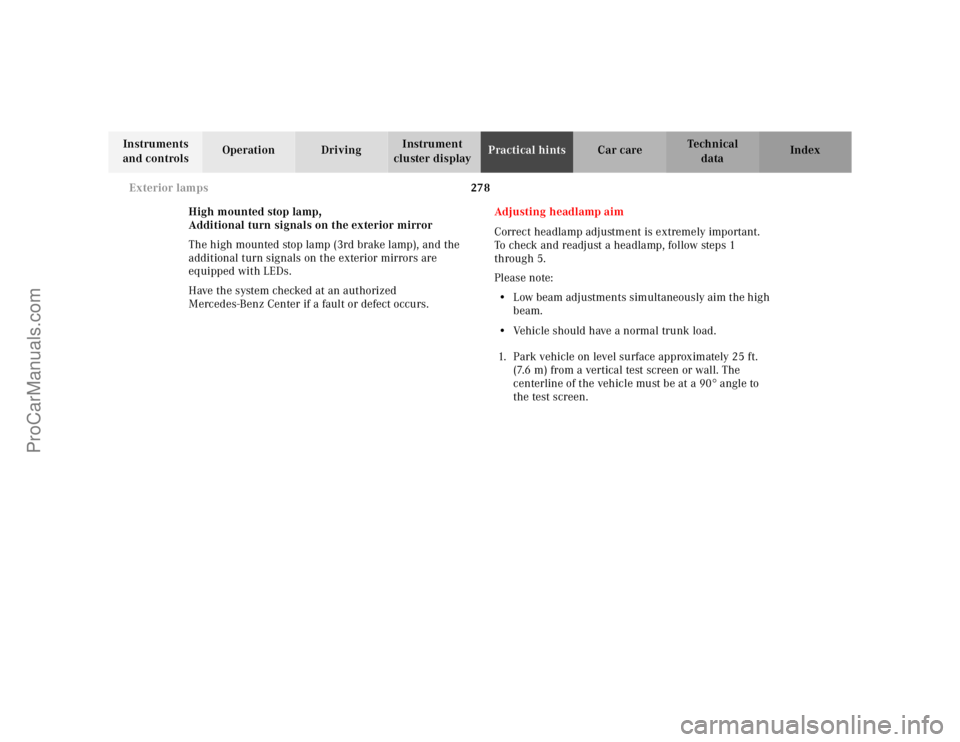 MERCEDES-BENZ CLK-CLASS 2001  Owners Manual 278 Exterior lamps
Te ch n ica l
data Instruments 
and controlsOperation DrivingInstrument 
cluster displayPractical hintsCar care Index
High mounted stop lamp,
Additional turn signals on the exterior