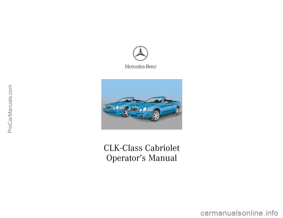 MERCEDES-BENZ CLK-CLASS 2002  Owners Manual CLK-Class Cabriolet
Operator’s Manual
ProCarManuals.com 