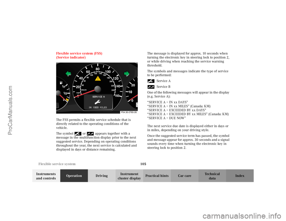 MERCEDES-BENZ CLK-CLASS 2002 Owners Manual 105 Flexible service system
Te ch n i c a l
data Instruments
and controlsOperationDrivingInstrument
cluster displayPractical hints Car care Index Flexible service system (FSS)
(Service indicator)
Th MERCEDES-BENZ CLK-CLASS 2002 Owners Manual 105 Flexible service system
Te ch n i c a l
data Instruments
and controlsOperationDrivingInstrument
cluster displayPractical hints Car care Index Flexible service system (FSS)
(Service indicator)
Th
