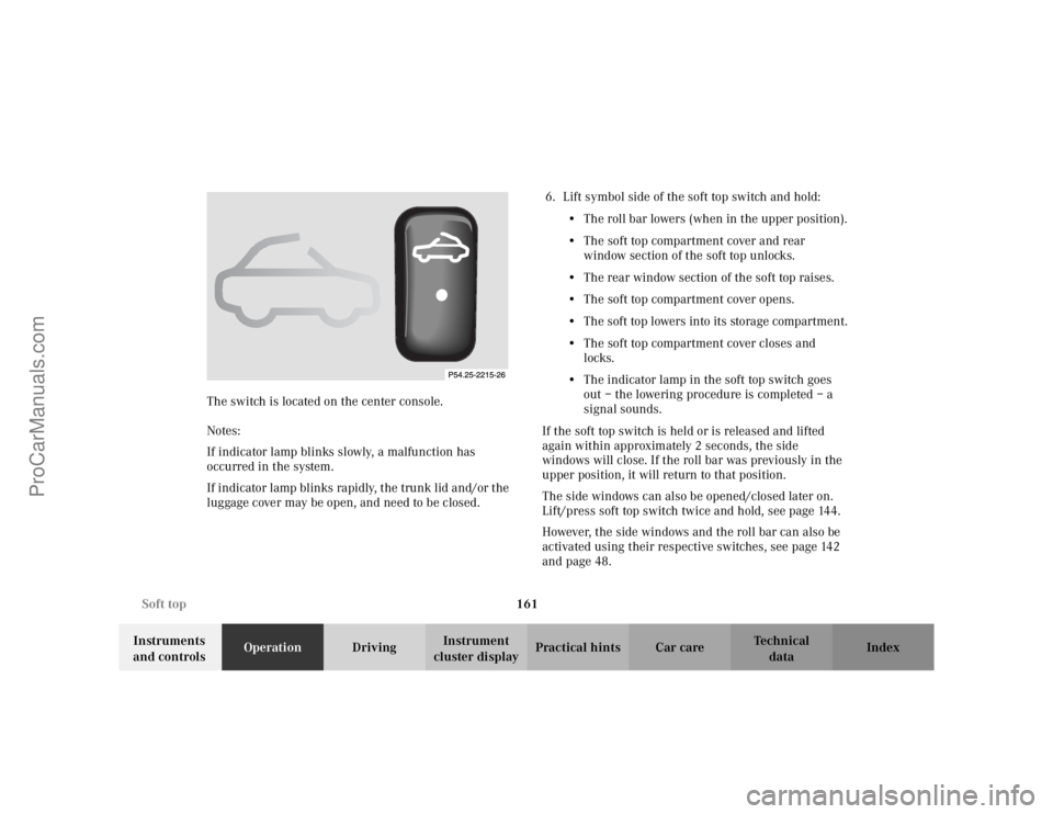 MERCEDES-BENZ CLK-CLASS 2002 Owners Manual 161 Soft top
Te ch n i c a l
data Instruments
and controlsOperationDrivingInstrument
cluster displayPractical hints Car care Index The switch is located on the center console.
Notes:
If indicator la MERCEDES-BENZ CLK-CLASS 2002 Owners Manual 161 Soft top
Te ch n i c a l
data Instruments
and controlsOperationDrivingInstrument
cluster displayPractical hints Car care Index The switch is located on the center console.
Notes:
If indicator la