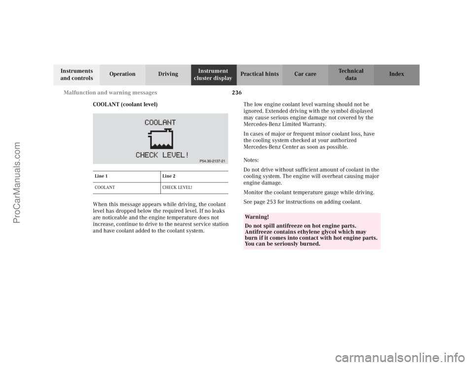 MERCEDES-BENZ CLK-CLASS 2002 Manual PDF 236 Malfunction and warning messages
Te ch n i c a l
data Instruments 
and controlsOperation DrivingInstrument 
cluster displayPractical hints Car care Index
COOLANT (coolant level)
When this message 