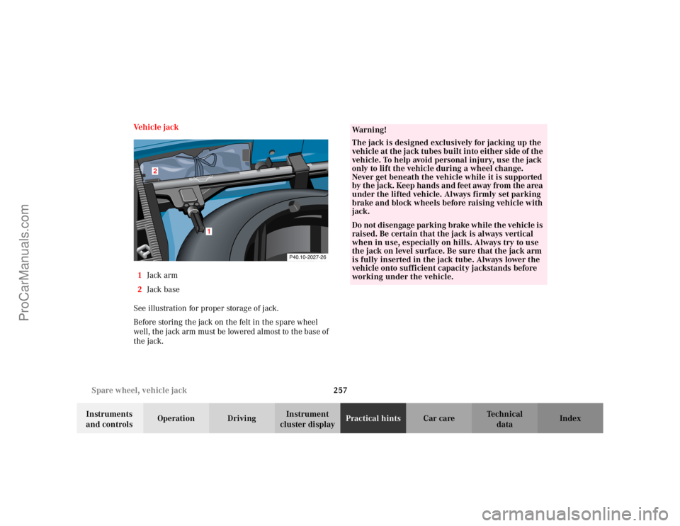 MERCEDES-BENZ CLK-CLASS 2002  Owners Manual 257 Spare wheel, vehicle jack
Te ch n i c a l
data Instruments 
and controlsOperation DrivingInstrument 
cluster displayPractical hintsCar care Index Ve h i c l e  j a c k
1Jack arm
2Jack base
See ill