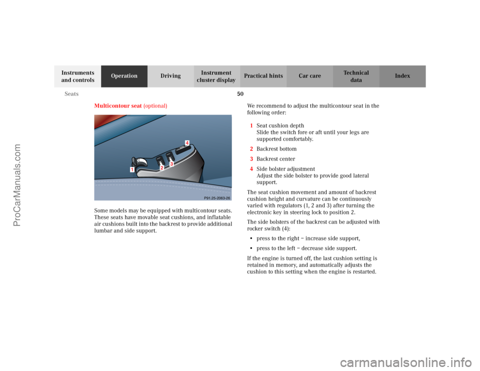 MERCEDES-BENZ CLK-CLASS 2002  Owners Manual 50 Seats
Te ch n i c a l
data Instruments 
and controlsOperationDrivingInstrument 
cluster displayPractical hints Car care Index
Multicontour seat (optional)
Some models may be equipped with multicont