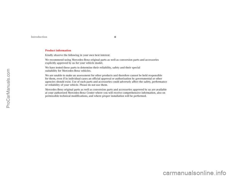 MERCEDES-BENZ CLK-CLASS 2002 Owners Manual 6 Introduction
Product information
Kindly observe the following in your own best interest:
We recommend using Mercedes-Benz original parts as well as conversion parts and accessories
explicitly appro MERCEDES-BENZ CLK-CLASS 2002 Owners Manual 6 Introduction
Product information
Kindly observe the following in your own best interest:
We recommend using Mercedes-Benz original parts as well as conversion parts and accessories
explicitly appro
