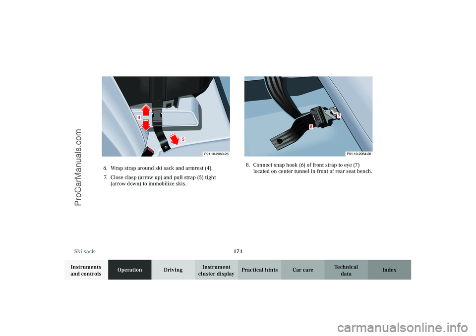 MERCEDES-BENZ CLK-CLASS 2003  Owners Manual 171 Ski sack
Technical
data Instruments 
and controlsOperationDrivingInstrument 
cluster displayPractical hints Car care Index 6. Wrap strap around ski sack and armrest (4).
7. Close clasp (arrow up) 
