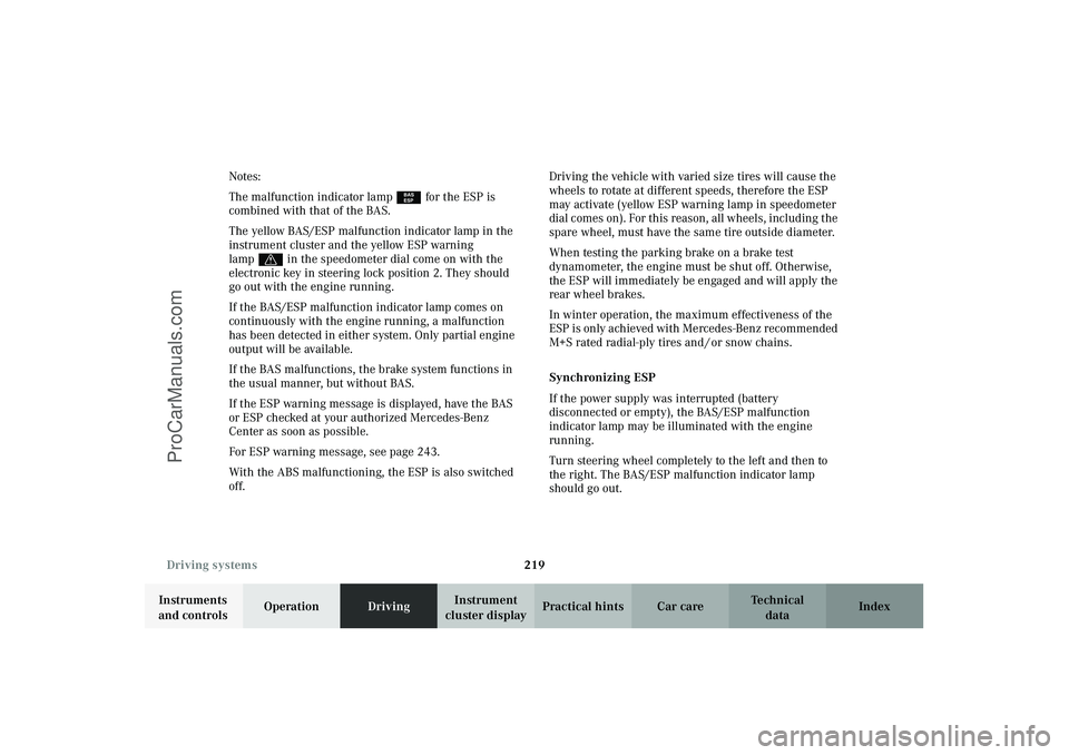 MERCEDES-BENZ CLK-CLASS 2003 Owners Manual 219 Driving systems
Technical
data Instruments
and controlsOperationDrivingInstrument
cluster displayPractical hints Car care Index Notes:
The malfunction indicator lamp¿ for the ESP is
combined w MERCEDES-BENZ CLK-CLASS 2003 Owners Manual 219 Driving systems
Technical
data Instruments
and controlsOperationDrivingInstrument
cluster displayPractical hints Car care Index Notes:
The malfunction indicator lamp¿ for the ESP is
combined w