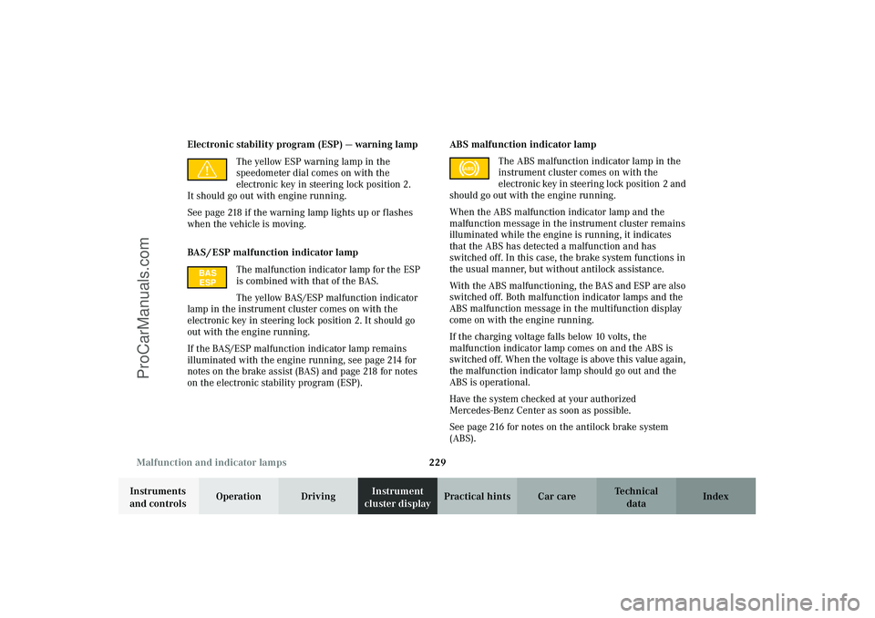 MERCEDES-BENZ CLK-CLASS 2003  Owners Manual 229 Malfunction and indicator lamps
Technical
data Instruments 
and controlsOperation DrivingInstrument 
cluster displayPractical hints Car care Index Electronic stability program (ESP) — warning la