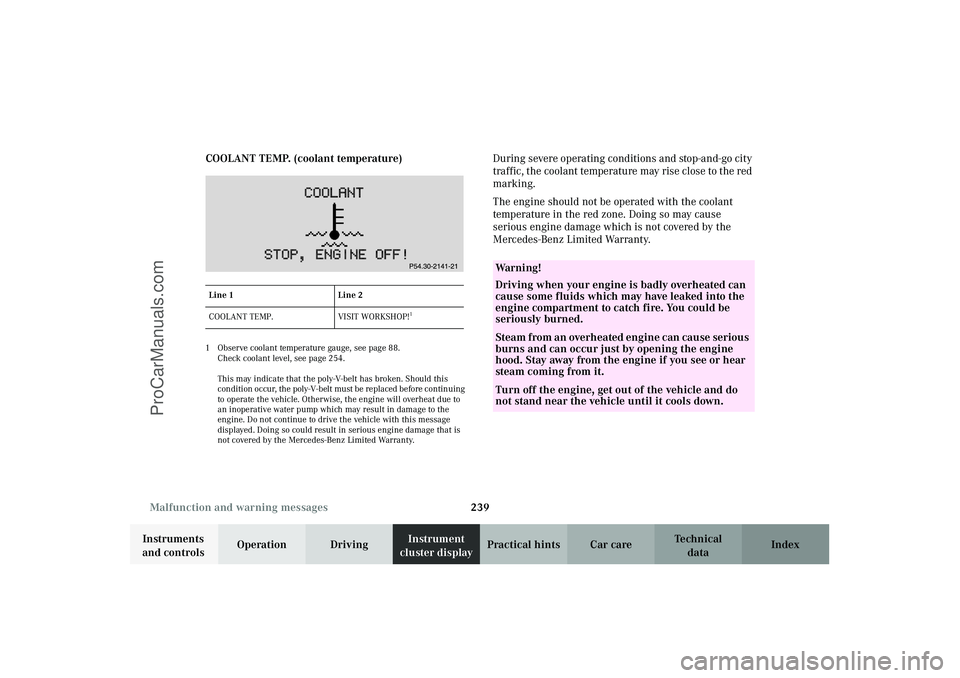 MERCEDES-BENZ CLK-CLASS 2003  Owners Manual 239 Malfunction and warning messages
Technical
data Instruments 
and controlsOperation DrivingInstrument 
cluster displayPractical hints Car care Index COOLANT TEMP. (coolant temperature)
1 Observe co