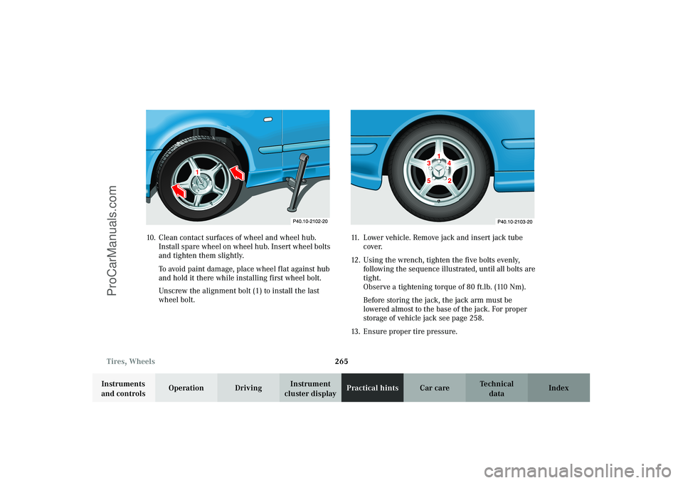 MERCEDES-BENZ CLK-CLASS 2003 Owners Manual 265 Tires, Wheels
Technical
data Instruments
and controlsOperation DrivingInstrument
cluster displayPractical hintsCar care Index 10. Clean contact surfaces of wheel and wheel hub.
Install spare wh MERCEDES-BENZ CLK-CLASS 2003 Owners Manual 265 Tires, Wheels
Technical
data Instruments
and controlsOperation DrivingInstrument
cluster displayPractical hintsCar care Index 10. Clean contact surfaces of wheel and wheel hub.
Install spare wh