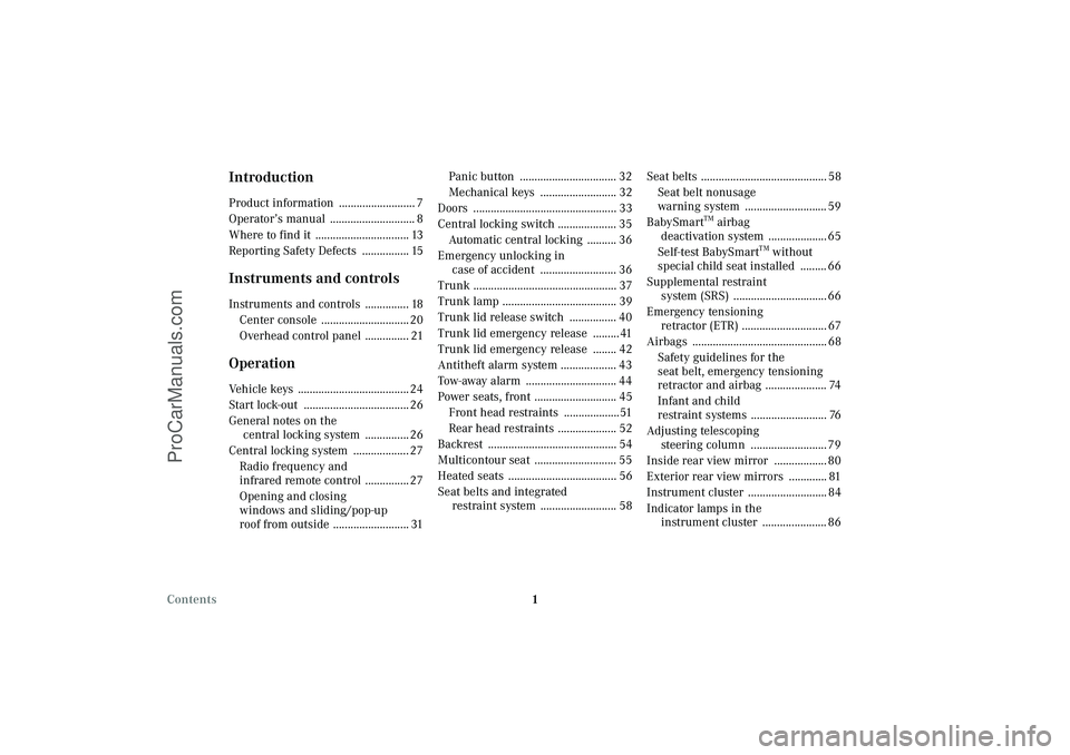 MERCEDES-BENZ CLK-CLASS 2003  Owners Manual 1 Contents 
IntroductionProduct information  .......................... 7
Operator’s manual  ............................. 8
Where to find it  ................................ 13
Reporting Safety De