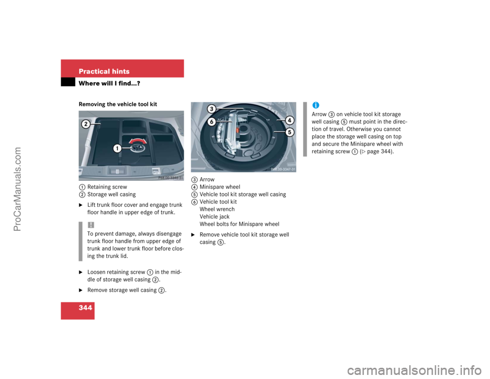 MERCEDES-BENZ CLK-CLASS 2004  Owners Manual 344 Practical hintsWhere will I find...?Removing the vehicle tool kit
1Retaining screw
2Storage well casing
Lift trunk floor cover and engage trunk 
floor handle in upper edge of trunk.

Loosen reta