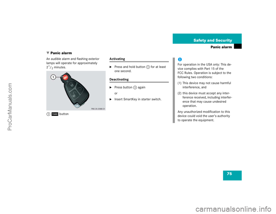 MERCEDES-BENZ CLK-CLASS 2004 Manual PDF 75 Safety and Security
Panic alarm
Panic alarm
An audible alarm and flashing exterior 
lamps will operate for approximately 
21/2minutes.
1Â button
Activating
Press and hold button1 for at least 
o