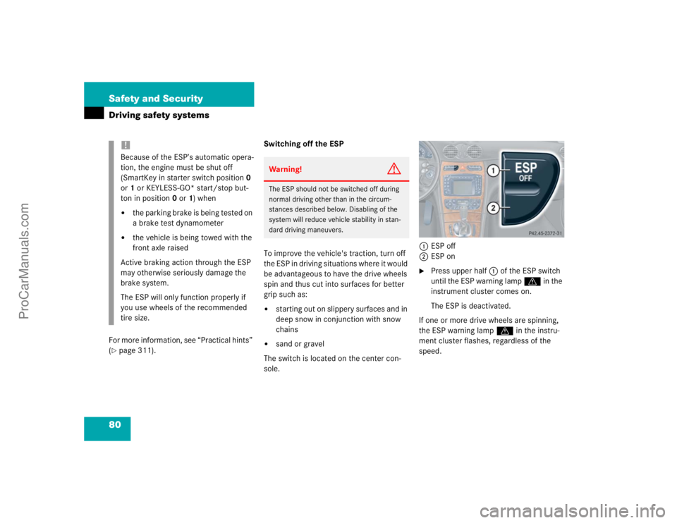 MERCEDES-BENZ CLK-CLASS 2004 Manual PDF 80 Safety and SecurityDriving safety systemsFor more information, see “Practical hints” 
(page 311).Switching off the ESP
To improve the vehicle's traction, turn off 
the ESP in driving situa