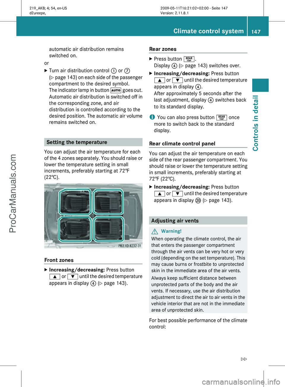 MERCEDES-BENZ CLS-CLASS 2011 Owners Manual automatic air distribution remains
switched on.
or
X Turn air distribution control : or C
(Y page 143) on each side of the passenger
compartment to the desired symbol.
The indicator lamp in button à MERCEDES-BENZ CLS-CLASS 2011 Owners Manual automatic air distribution remains
switched on.
or
X Turn air distribution control : or C
(Y page 143) on each side of the passenger
compartment to the desired symbol.
The indicator lamp in button Ã