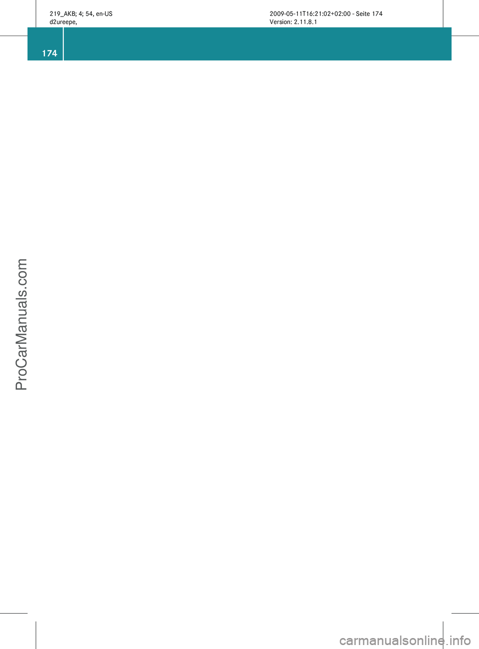 MERCEDES-BENZ CLS-CLASS 2011 Owners Manual 174 219_AKB; 4; 54, en-US
d2ureepe,
Version: 2.11.8.1 2009-05-11T16:21:02+02:00 - Seite 174ProCarManuals.com MERCEDES-BENZ CLS-CLASS 2011 Owners Manual 174 219_AKB; 4; 54, en-US
d2ureepe,
Version: 2.11.8.1 2009-05-11T16:21:02+02:00 - Seite 174ProCarManuals.com