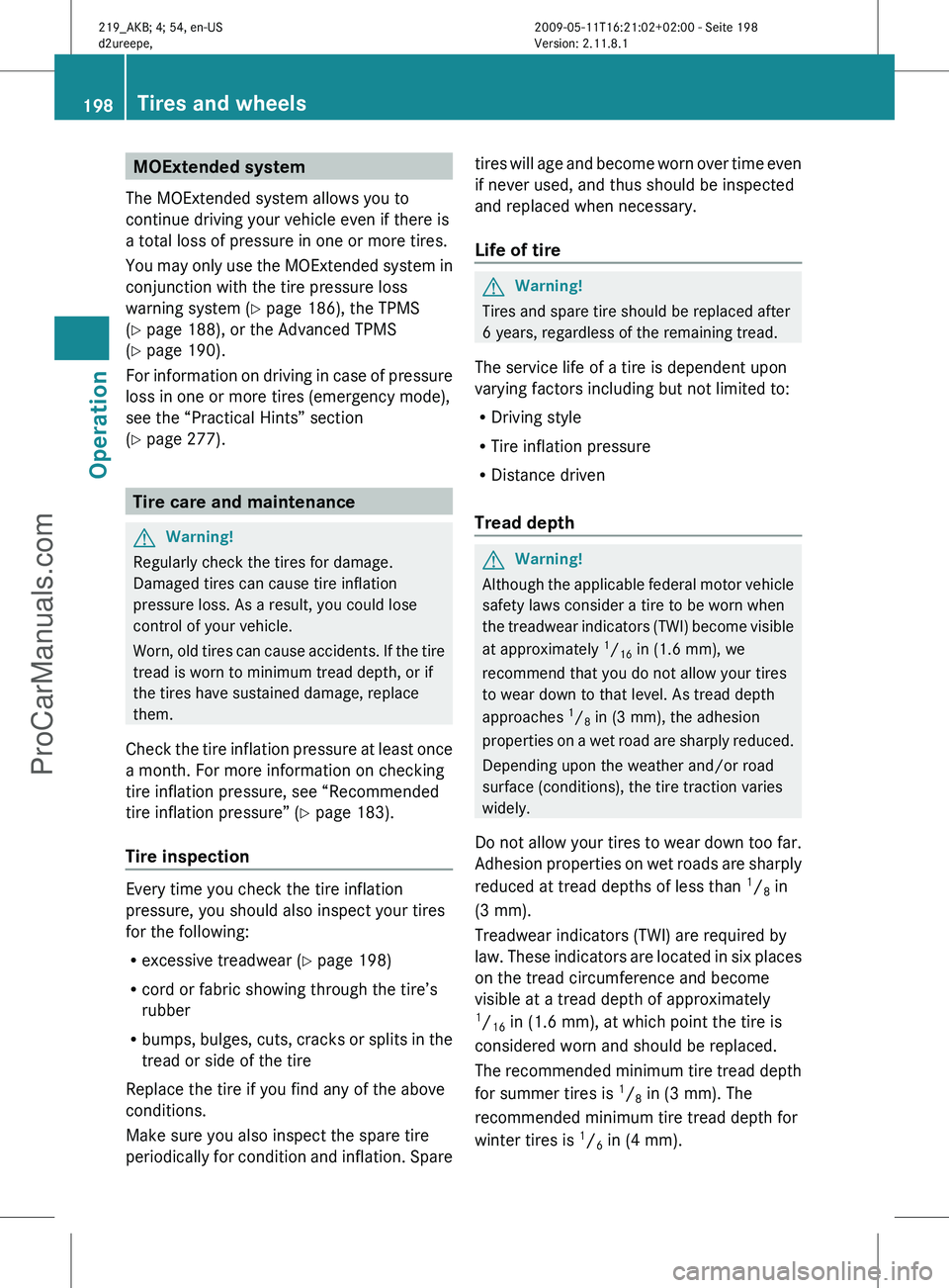 MERCEDES-BENZ CLS-CLASS 2011 Owners Manual MOExtended system
The MOExtended system allows you to
continue driving your vehicle even if there is
a total loss of pressure in one or more tires.
You
may only use the MOExtended system in
conjuncti MERCEDES-BENZ CLS-CLASS 2011 Owners Manual MOExtended system
The MOExtended system allows you to
continue driving your vehicle even if there is
a total loss of pressure in one or more tires.
You
may only use the MOExtended system in
conjuncti