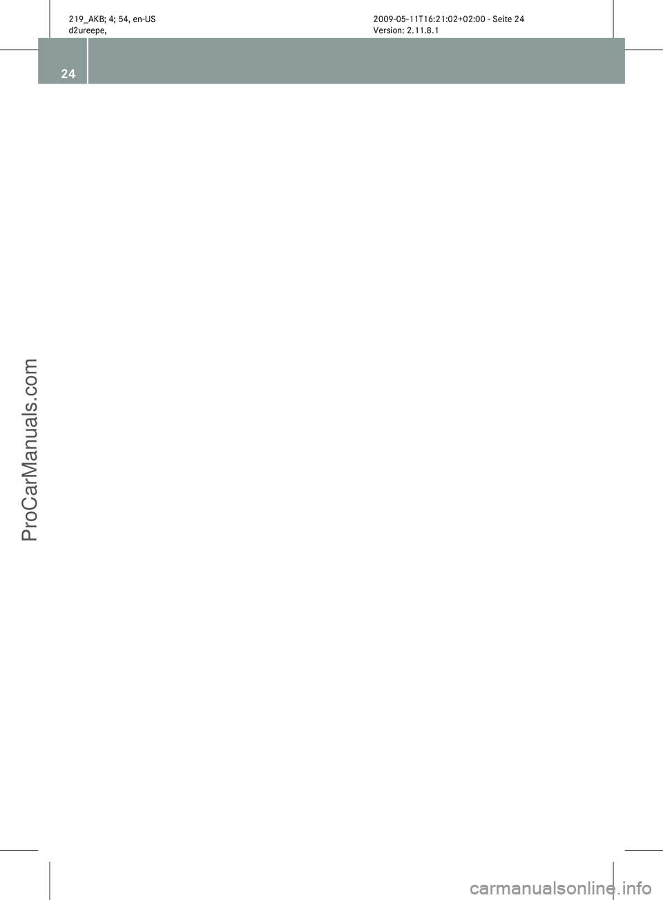 MERCEDES-BENZ CLS-CLASS 2011 Owners Manual 24 219_AKB; 4; 54, en-US
d2ureepe,
Version: 2.11.8.1 2009-05-11T16:21:02+02:00 - Seite 24ProCarManuals.com 