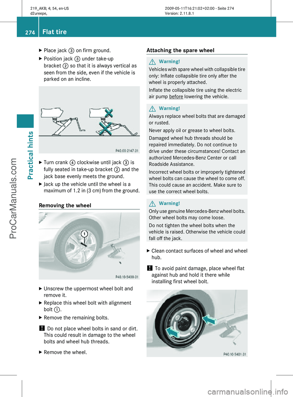MERCEDES-BENZ CLS-CLASS 2011 Owners Manual X
Place jack = on firm ground.
X Position jack = under take-up
bracket ; so that it is always vertical as
seen from the side, even if the vehicle is
parked on an incline. X
Turn crank ? clockwise u MERCEDES-BENZ CLS-CLASS 2011 Owners Manual X
Place jack = on firm ground.
X Position jack = under take-up
bracket ; so that it is always vertical as
seen from the side, even if the vehicle is
parked on an incline. X
Turn crank ? clockwise u