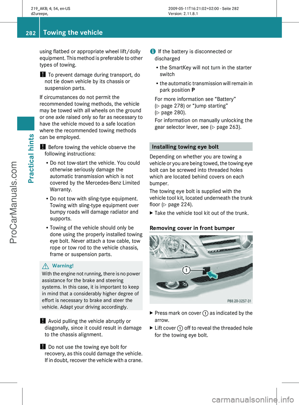 MERCEDES-BENZ CLS-CLASS 2011 Owners Manual using flatbed or appropriate wheel lift/dolly
equipment. This method is preferable to other
types of towing.
!
To prevent damage during transport, do
not tie down vehicle by its chassis or
suspension MERCEDES-BENZ CLS-CLASS 2011 Owners Manual using flatbed or appropriate wheel lift/dolly
equipment. This method is preferable to other
types of towing.
!
To prevent damage during transport, do
not tie down vehicle by its chassis or
suspension