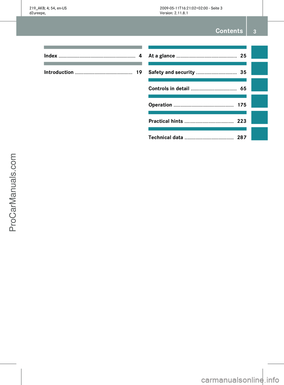 MERCEDES-BENZ CLS-CLASS 2011  Owners Manual Index 
....................................................... 4Introduction .........................................
19 At a glance 
........................................... 25 Safety and securit