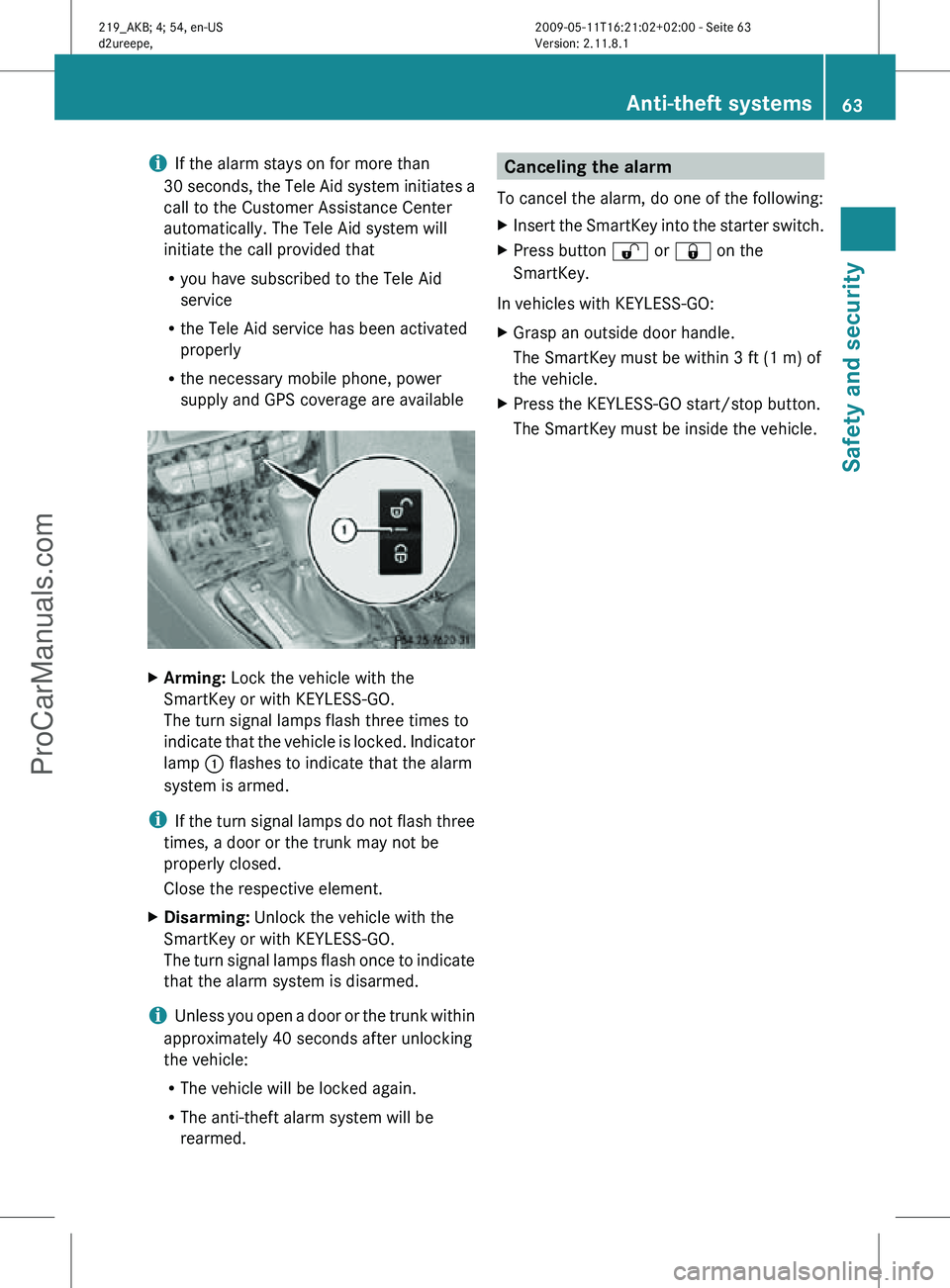 MERCEDES-BENZ CLS-CLASS 2011 Owners Manual i
If the alarm stays on for more than
30 seconds, the Tele Aid system initiates a
call to the Customer Assistance Center
automatically. The Tele Aid system will
initiate the call provided that
R you h MERCEDES-BENZ CLS-CLASS 2011 Owners Manual i
If the alarm stays on for more than
30 seconds, the Tele Aid system initiates a
call to the Customer Assistance Center
automatically. The Tele Aid system will
initiate the call provided that
R you h