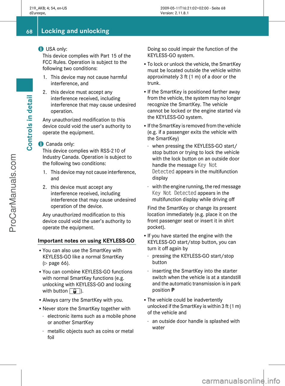 MERCEDES-BENZ CLS-CLASS 2011 Repair Manual i
USA only:
This device complies with Part 15 of the
FCC Rules. Operation is subject to the
following two conditions:
1.
This device may not cause harmfulinterference, and
2. this device must accept a MERCEDES-BENZ CLS-CLASS 2011 Repair Manual i
USA only:
This device complies with Part 15 of the
FCC Rules. Operation is subject to the
following two conditions:
1.
This device may not cause harmfulinterference, and
2. this device must accept a