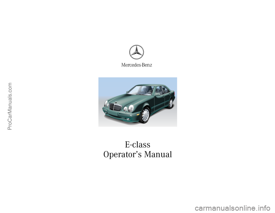 MERCEDES-BENZ E-CLASS 2000 Owners Manual E-class
Operator’s Manual
ProCarManuals.com MERCEDES-BENZ E-CLASS 2000 Owners Manual E-class
Operator’s Manual
ProCarManuals.com