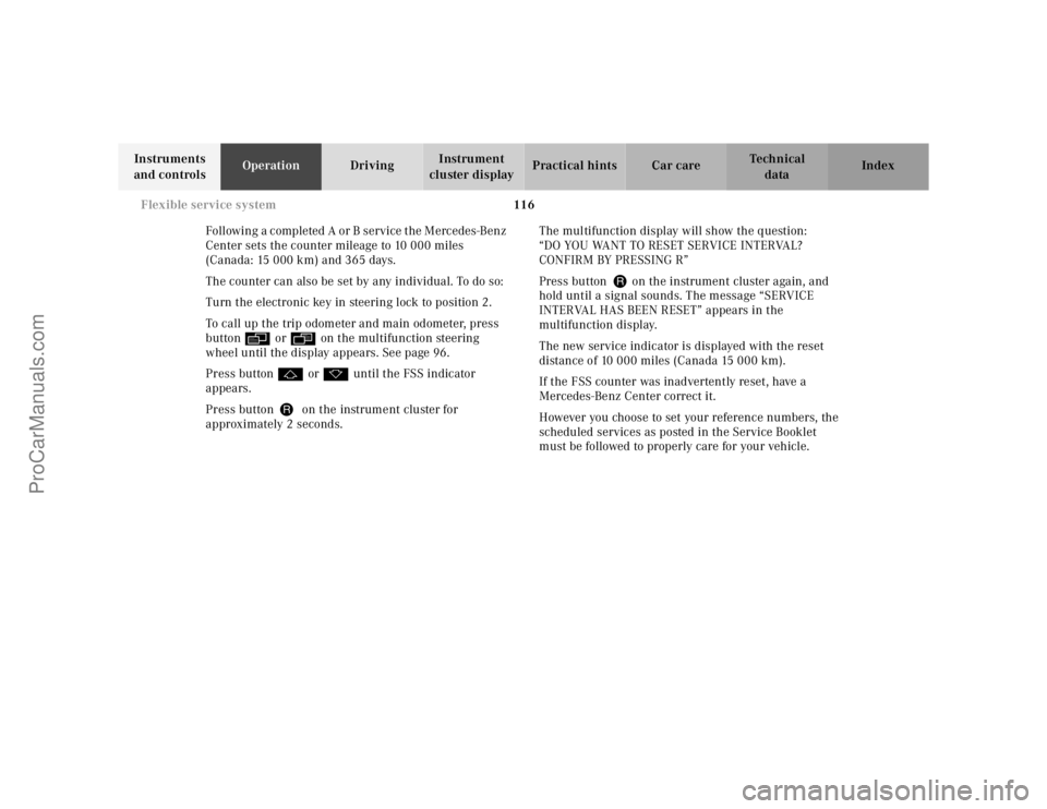 MERCEDES-BENZ E-CLASS 2000  Owners Manual 116 Flexible service system
Te ch n ica l
data Instruments 
and controlsOperationDrivingInstrument 
cluster displayPractical hints Car care Index
Following a completed A or B service the Mercedes-Benz