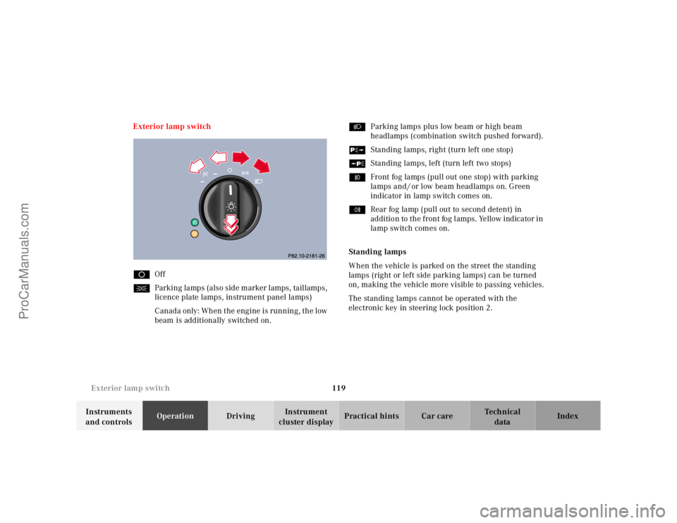MERCEDES-BENZ E-CLASS 2000  Owners Manual 119 Exterior lamp switch
Te ch n ica l
data Instruments 
and controlsOperationDrivingInstrument 
cluster displayPractical hints Car care Index Exterior lamp switch
DOff
CParking lamps (also side marke