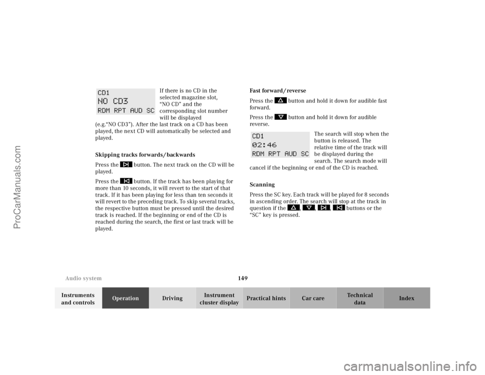 MERCEDES-BENZ E-CLASS 2000  Owners Manual 149 Audio system
Te ch n ica l
data Instruments 
and controlsOperationDrivingInstrument 
cluster displayPractical hints Car care Index If there is no CD in the 
selected magazine slot, 
“NO CD” an
