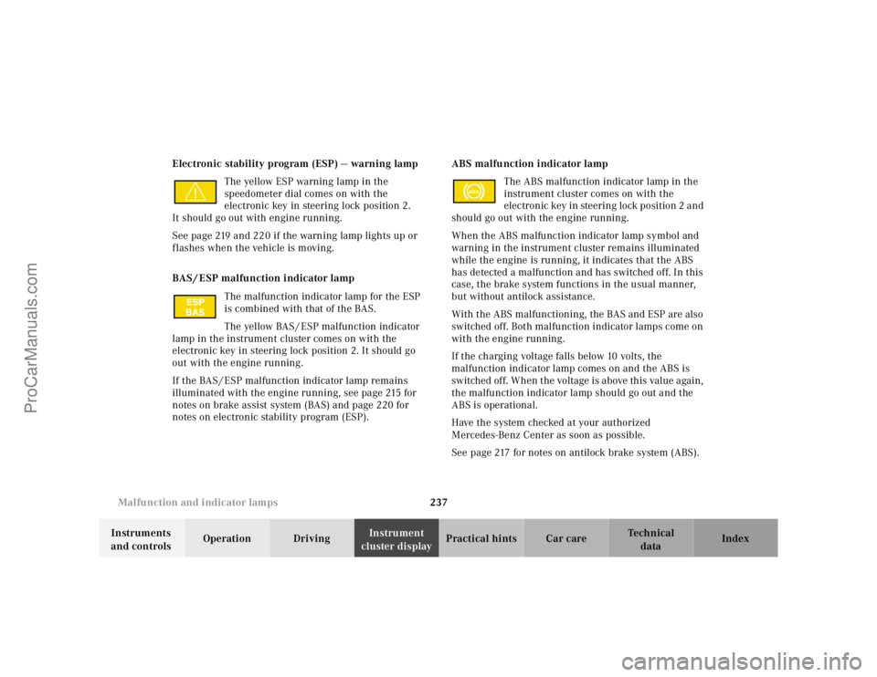 MERCEDES-BENZ E-CLASS 2000  Owners Manual 237 Malfunction and indicator lamps
Te ch n ica l
data Instruments 
and controlsOperation DrivingInstrument 
cluster displayPractical hints Car care Index Electronic stability program (ESP) — warnin