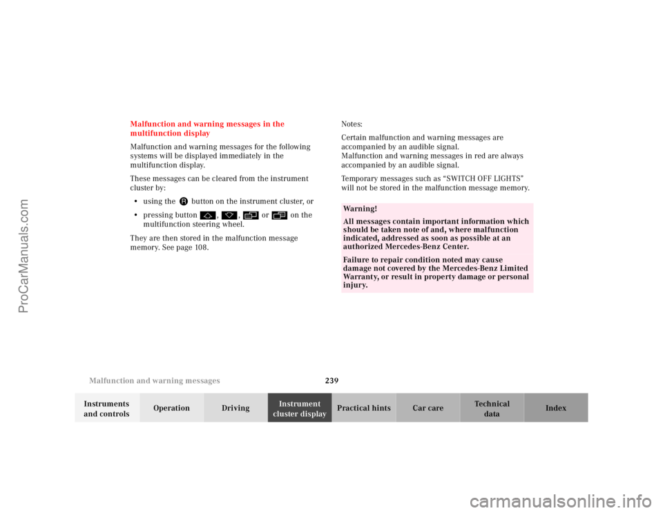 MERCEDES-BENZ E-CLASS 2000  Owners Manual 239 Malfunction and warning messages 
Te ch n ica l
data Instruments 
and controlsOperation DrivingInstrument 
cluster displayPractical hints Car care Index Malfunction and warning messages in the 
mu