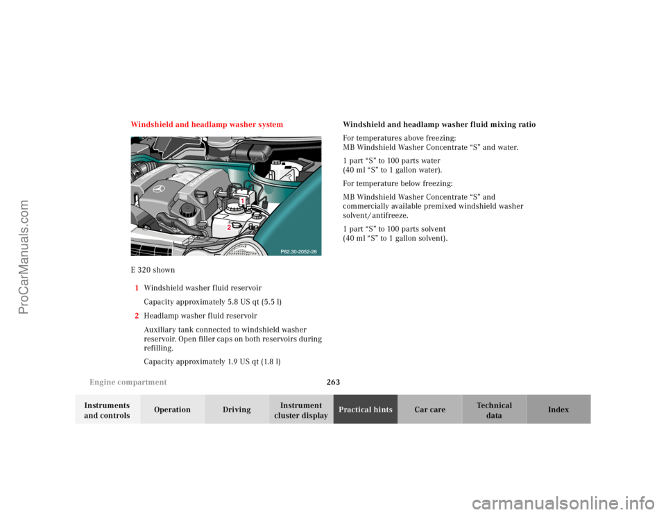 MERCEDES-BENZ E-CLASS 2000 Owners Manual 263 Engine compartment
Te ch n ica l
data Instruments
and controlsOperation DrivingInstrument
cluster displayPractical hintsCar care Index Windshield and headlamp washer system
E 320 shown
1Windshie MERCEDES-BENZ E-CLASS 2000 Owners Manual 263 Engine compartment
Te ch n ica l
data Instruments
and controlsOperation DrivingInstrument
cluster displayPractical hintsCar care Index Windshield and headlamp washer system
E 320 shown
1Windshie