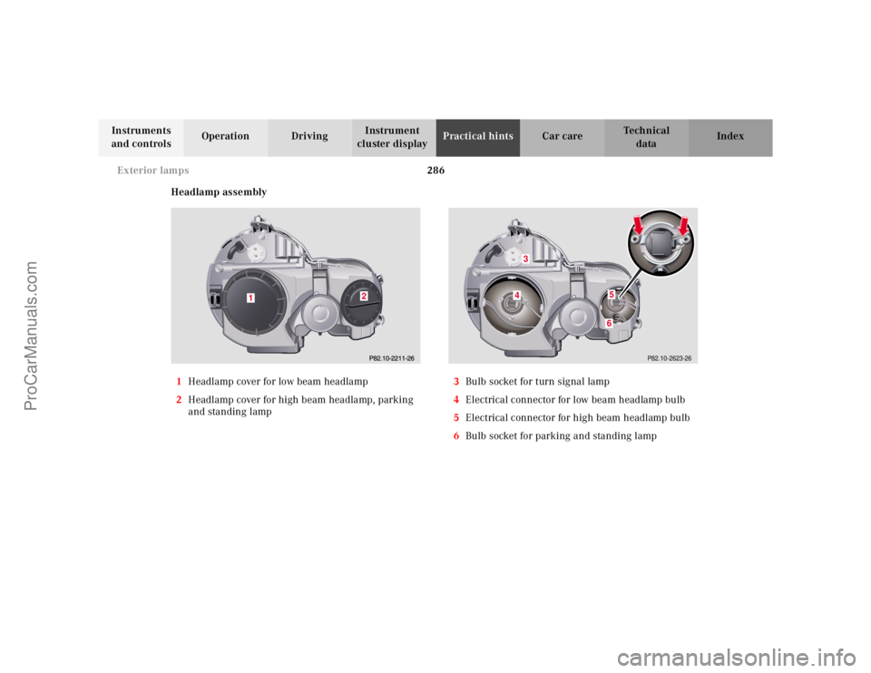 MERCEDES-BENZ E-CLASS 2000 Owners Manual 286 Exterior lamps
Te ch n ica l
data Instruments
and controlsOperation DrivingInstrument
cluster displayPractical hintsCar care Index
Headlamp assembly
1Headlamp cover for low beam headlamp
2Headla MERCEDES-BENZ E-CLASS 2000 Owners Manual 286 Exterior lamps
Te ch n ica l
data Instruments
and controlsOperation DrivingInstrument
cluster displayPractical hintsCar care Index
Headlamp assembly
1Headlamp cover for low beam headlamp
2Headla