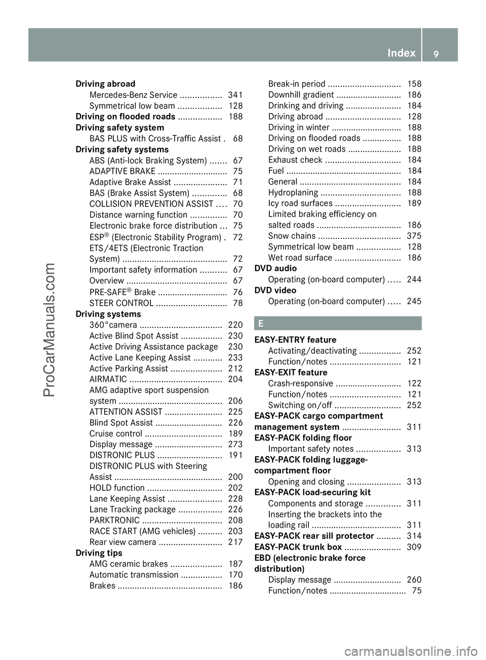 MERCEDES-BENZ E-SEDAN 2014  Owners Manual Driving abroad
Mercedes-Benz Service .................341
Symmetrical low bea m.................. 128
Driving on flooded roads ..................188
Driving safety system BAS PLUS with Cross-Traffic A