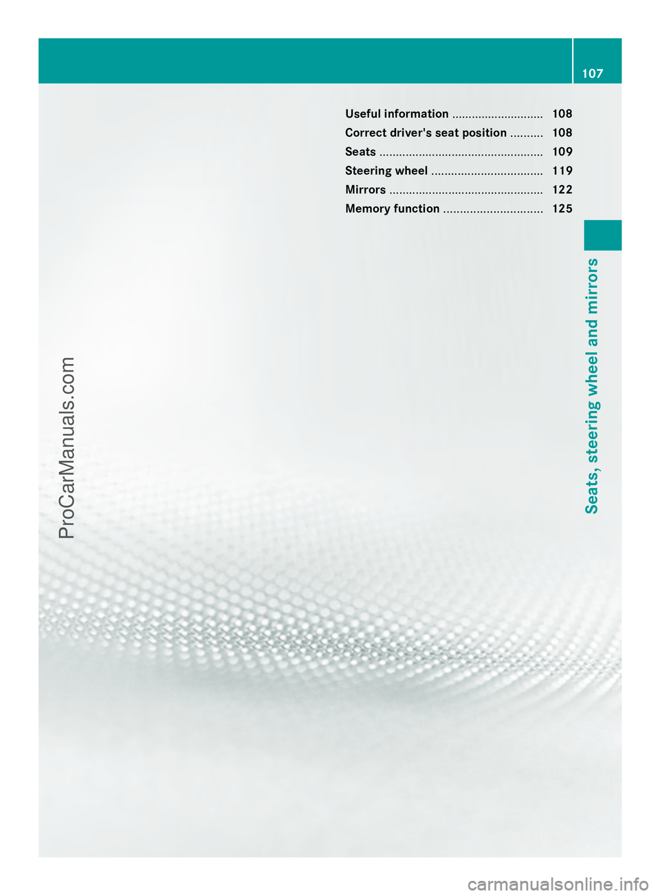 MERCEDES-BENZ E-SEDAN 2014 Owners Manual Useful information
............................108
Correct driver's seat position ..........108
Seats .................................................. 109
Steering wheel ........................ MERCEDES-BENZ E-SEDAN 2014 Owners Manual Useful information
............................108
Correct driver's seat position ..........108
Seats .................................................. 109
Steering wheel ........................