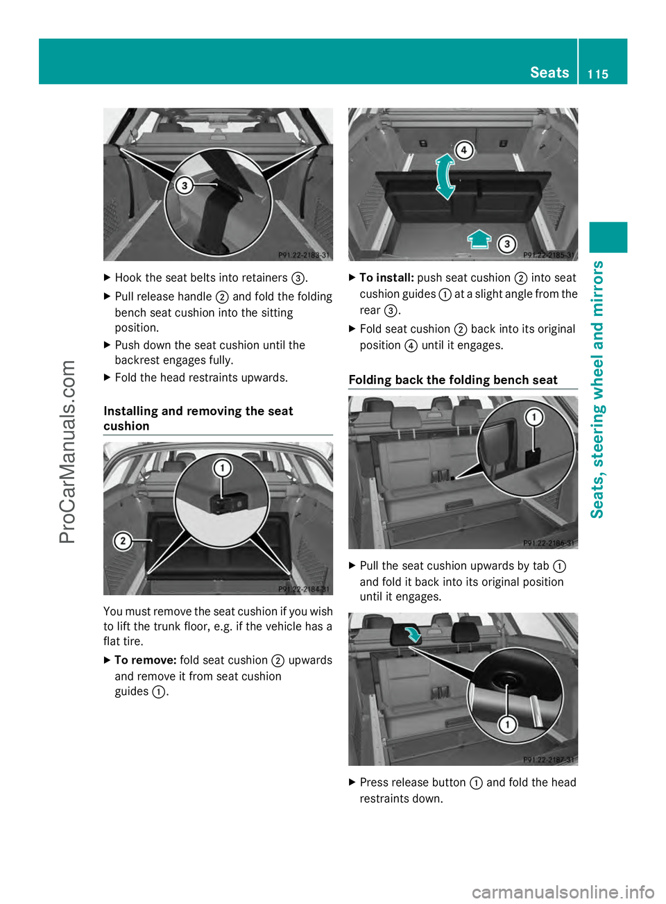 MERCEDES-BENZ E-SEDAN 2014 Owners Manual X
Hook the seat belts into retainers =.
X Pull release handle ;and fold the folding
bench seat cushion into the sitting
position.
X Push down the seat cushion until the
backrest engages fully.
X Fold MERCEDES-BENZ E-SEDAN 2014 Owners Manual X
Hook the seat belts into retainers =.
X Pull release handle ;and fold the folding
bench seat cushion into the sitting
position.
X Push down the seat cushion until the
backrest engages fully.
X Fold