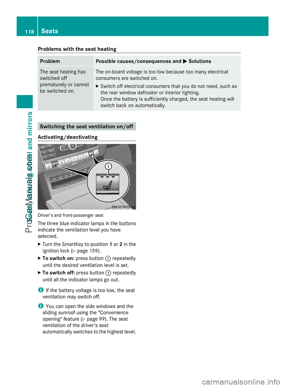 MERCEDES-BENZ E-SEDAN 2014 Owners Manual Problems with the seat heating
Problem Possible causes/consequences and
M
MSolutions The seat heating has
switched off
prematurely or cannot
be switched on. The on-board voltage is too low because too MERCEDES-BENZ E-SEDAN 2014 Owners Manual Problems with the seat heating
Problem Possible causes/consequences and
M
MSolutions The seat heating has
switched off
prematurely or cannot
be switched on. The on-board voltage is too low because too