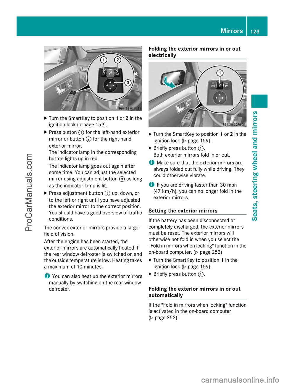 MERCEDES-BENZ E-SEDAN 2014 Owners Manual X
Turn the SmartKey to position 1or 2in the
ignition lock (Y page 159).
X Press button :for the left-hand exterior
mirror or button ;for the right-hand
exterior mirror.
The indicator lamp in the corre MERCEDES-BENZ E-SEDAN 2014 Owners Manual X
Turn the SmartKey to position 1or 2in the
ignition lock (Y page 159).
X Press button :for the left-hand exterior
mirror or button ;for the right-hand
exterior mirror.
The indicator lamp in the corre