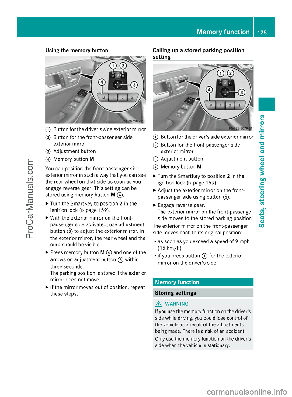 MERCEDES-BENZ E-SEDAN 2014 Owners Manual Using the memory button
:
Button for the driver's side exterior mirror
; Button for the front-passenger side
exterior mirror
= Adjustment button
? Memory button M
You can position the front-passen MERCEDES-BENZ E-SEDAN 2014 Owners Manual Using the memory button
:
Button for the driver's side exterior mirror
; Button for the front-passenger side
exterior mirror
= Adjustment button
? Memory button M
You can position the front-passen