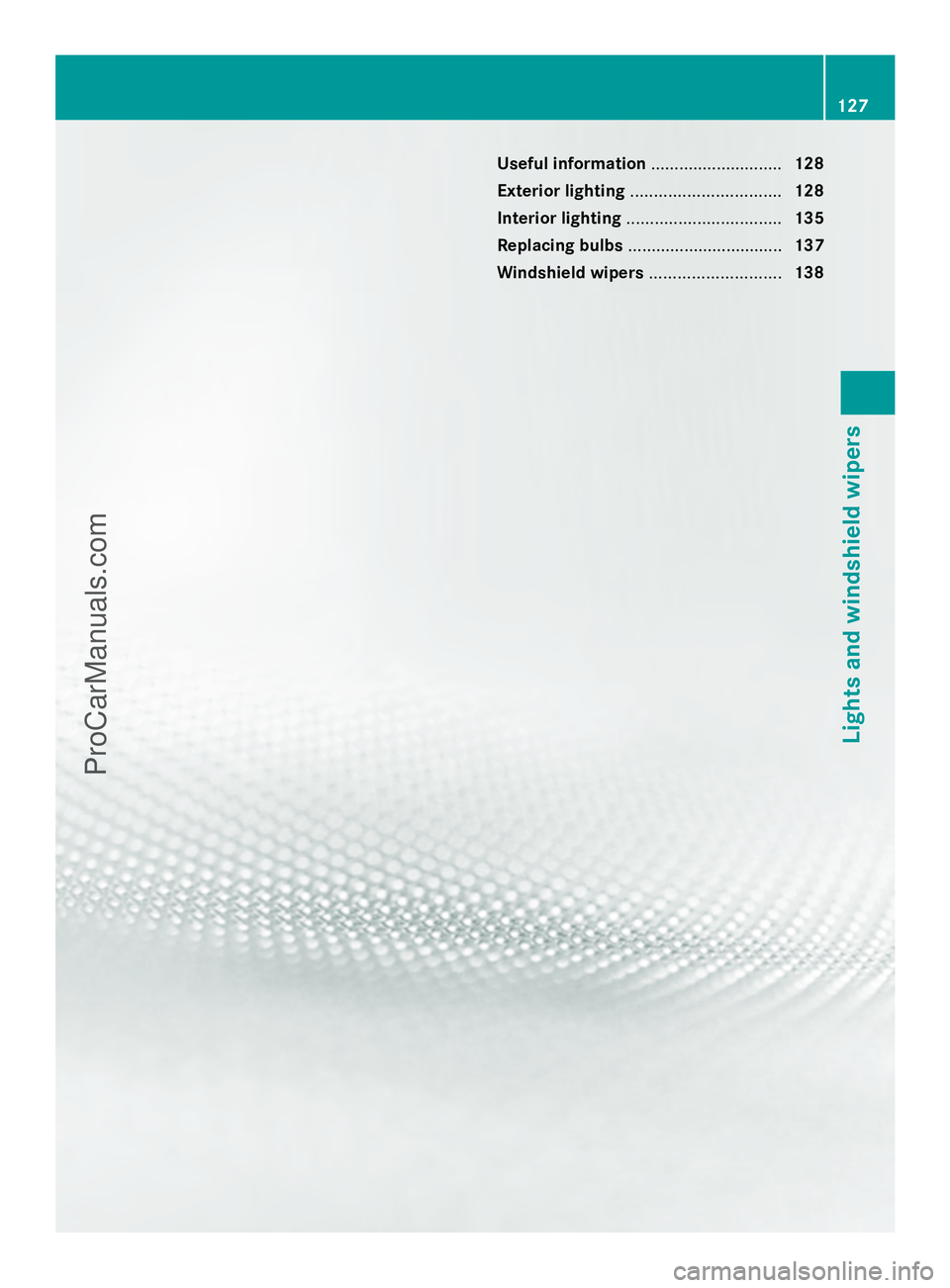 MERCEDES-BENZ E-SEDAN 2014 Owners Manual Useful information
............................128
Exterior lighting ................................ 128
Interior lighting ................................. 135
Replacing bulbs ...................... MERCEDES-BENZ E-SEDAN 2014 Owners Manual Useful information
............................128
Exterior lighting ................................ 128
Interior lighting ................................. 135
Replacing bulbs ......................