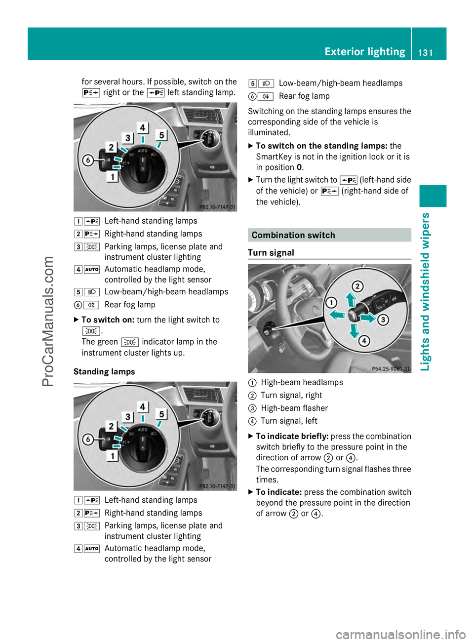 MERCEDES-BENZ E-SEDAN 2014 Owners Manual for several hours. If possible, switch on the
X right or the Wleft standing lamp. 1W
Left-hand standing lamps
2X Right-hand standing lamps
3T Parking lamps, license plate and
instrument cluster lighti MERCEDES-BENZ E-SEDAN 2014 Owners Manual for several hours. If possible, switch on the
X right or the Wleft standing lamp. 1W
Left-hand standing lamps
2X Right-hand standing lamps
3T Parking lamps, license plate and
instrument cluster lighti