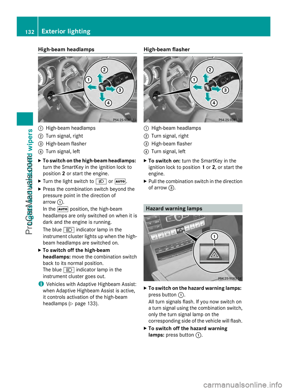 MERCEDES-BENZ E-SEDAN 2014 Owners Manual High-beam headlamps
:
High-beam headlamps
; Turn signal, right
= High-beam flasher
? Turn signal, left
X To switch on the high-beam headlamps:
turn the SmartKey in the ignition lock to
position 2or st MERCEDES-BENZ E-SEDAN 2014 Owners Manual High-beam headlamps
:
High-beam headlamps
; Turn signal, right
= High-beam flasher
? Turn signal, left
X To switch on the high-beam headlamps:
turn the SmartKey in the ignition lock to
position 2or st