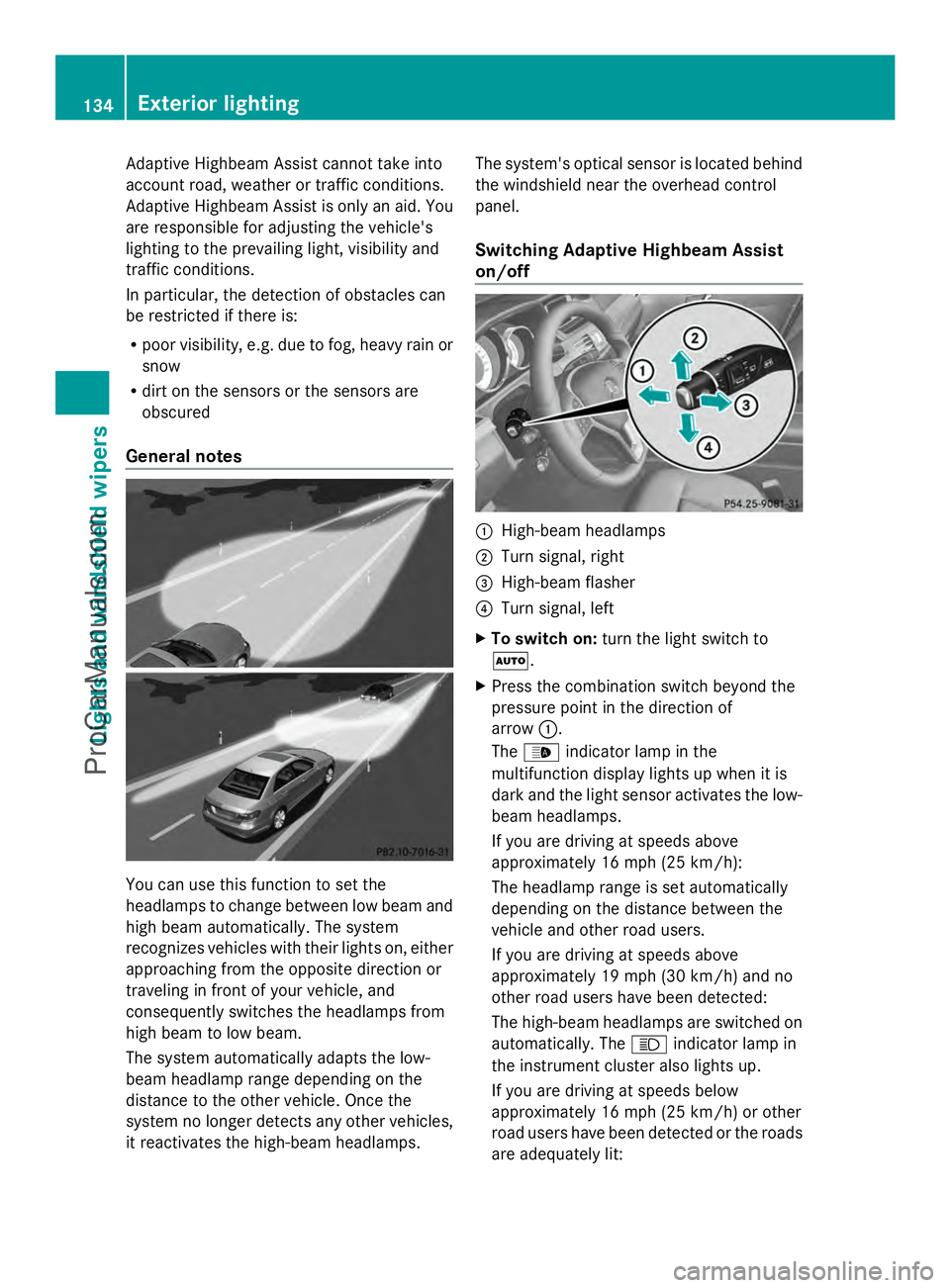 MERCEDES-BENZ E-SEDAN 2014 Owners Manual Adaptive Highbeam Assist cannot take into
account road, weather or traffic conditions.
Adaptive Highbeam Assist is only an aid. You
are responsible for adjusting the vehicle's
lighting to the prev MERCEDES-BENZ E-SEDAN 2014 Owners Manual Adaptive Highbeam Assist cannot take into
account road, weather or traffic conditions.
Adaptive Highbeam Assist is only an aid. You
are responsible for adjusting the vehicle's
lighting to the prev
