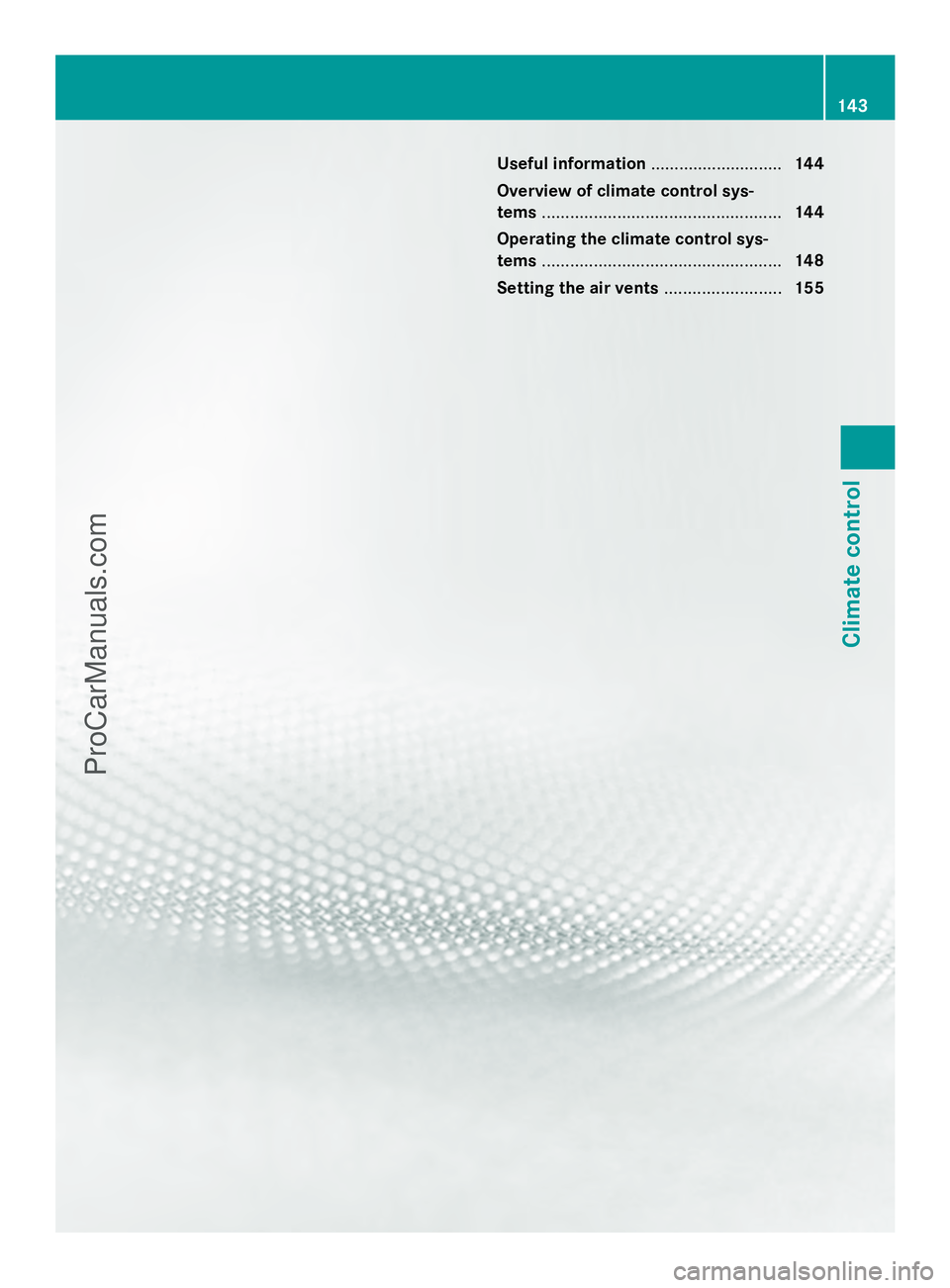 MERCEDES-BENZ E-SEDAN 2014 Owners Manual Useful information
............................144
Overview of climate control sys-
tems ................................................... 144
Operating the climate control sys-
tems ............... MERCEDES-BENZ E-SEDAN 2014 Owners Manual Useful information
............................144
Overview of climate control sys-
tems ................................................... 144
Operating the climate control sys-
tems ...............
