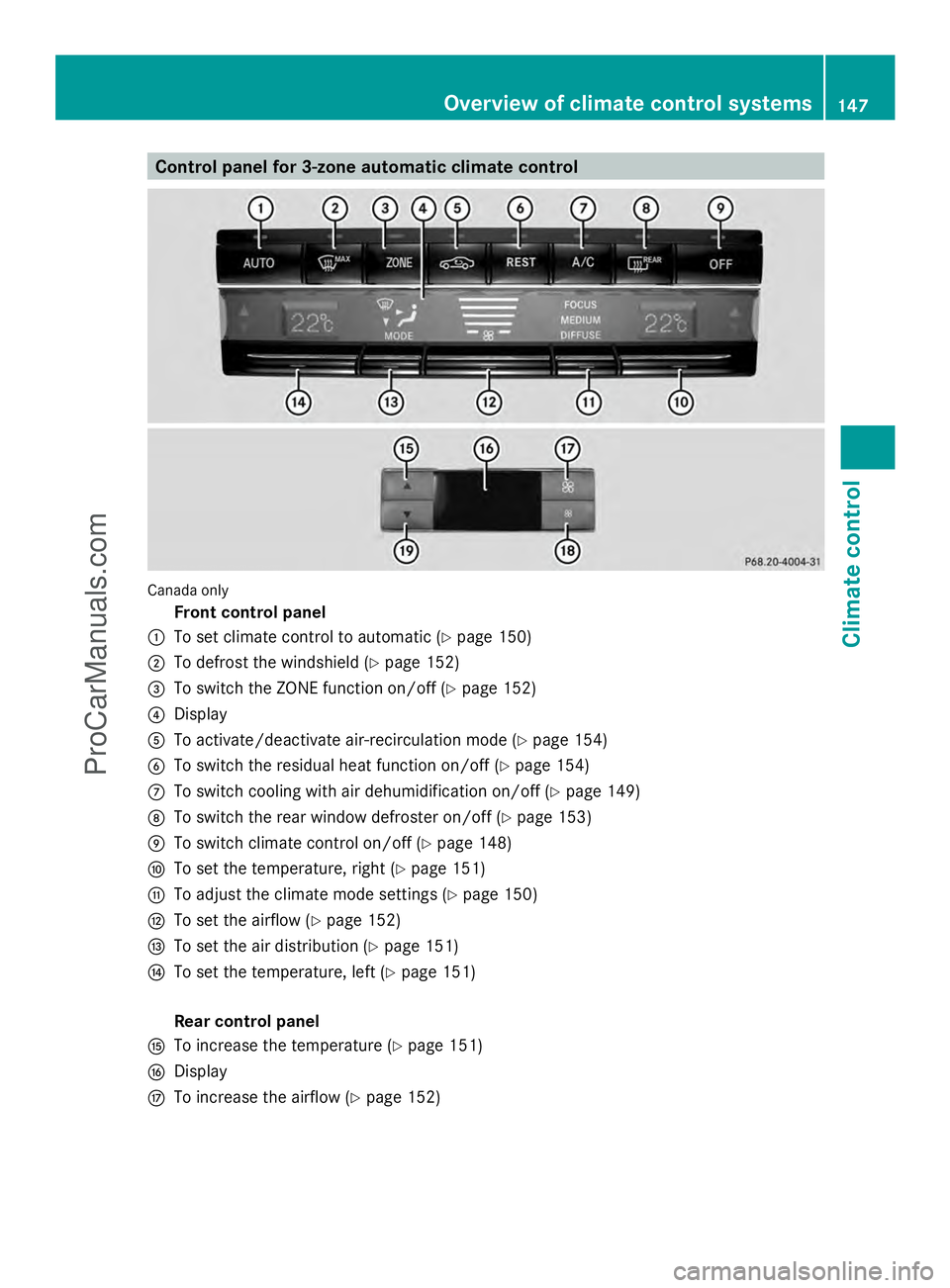 MERCEDES-BENZ E-SEDAN 2014 Owners Manual Control panel for 3-zone automatic climate control
Canada only
Front control panel
: To set climate control to automatic (Y page 150)
; To defrost the windshield (Y page 152)
= To switch the ZONE func MERCEDES-BENZ E-SEDAN 2014 Owners Manual Control panel for 3-zone automatic climate control
Canada only
Front control panel
: To set climate control to automatic (Y page 150)
; To defrost the windshield (Y page 152)
= To switch the ZONE func