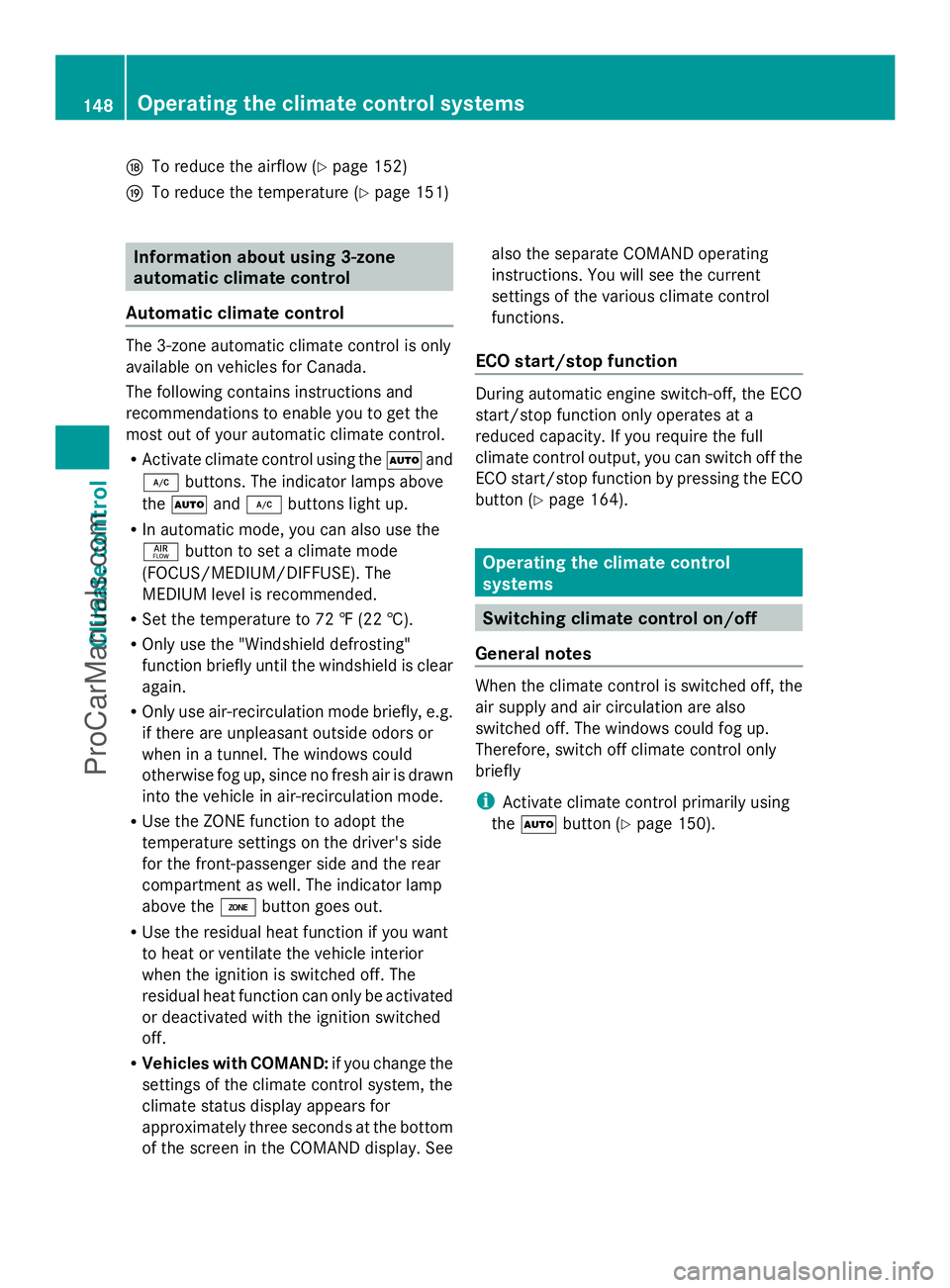 MERCEDES-BENZ E-SEDAN 2014 Owners Manual N
To reduce the airflow (Y page 152)
O To reduce the temperature (Y page 151)Information about using 3-zone
automatic climate control
Automatic climate control The 3-zone automatic climate control is MERCEDES-BENZ E-SEDAN 2014 Owners Manual N
To reduce the airflow (Y page 152)
O To reduce the temperature (Y page 151)Information about using 3-zone
automatic climate control
Automatic climate control The 3-zone automatic climate control is