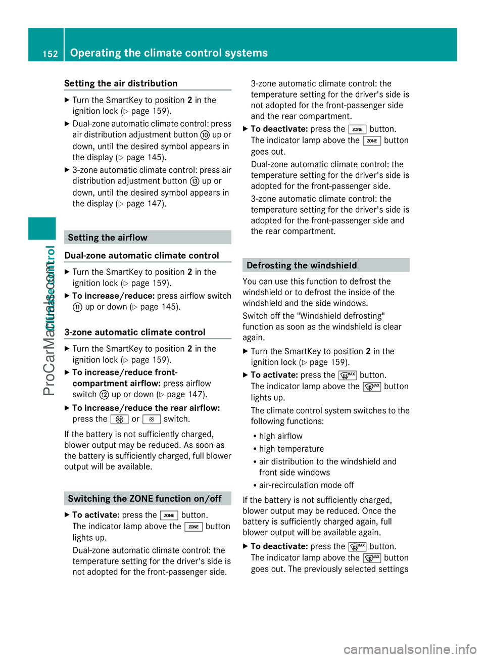 MERCEDES-BENZ E-SEDAN 2014 Owners Manual Setting the air distribution
X
Turn the SmartKey to position 2in the
ignition lock (Y page 159).
X Dual-zone automatic climate control: press
air distribution adjustment button Fup or
down, until the MERCEDES-BENZ E-SEDAN 2014 Owners Manual Setting the air distribution
X
Turn the SmartKey to position 2in the
ignition lock (Y page 159).
X Dual-zone automatic climate control: press
air distribution adjustment button Fup or
down, until the
