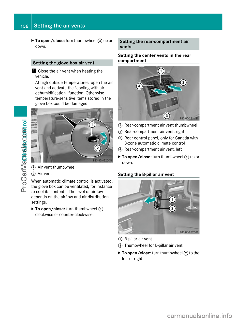 MERCEDES-BENZ E-SEDAN 2014 Owners Manual X
To open/close: turn thumbwheel =up or
down. Setting the glove box air vent
! Close the air vent when heating the
vehicle.
At high outside temperatures, open the air
vent and activate the "coolin MERCEDES-BENZ E-SEDAN 2014 Owners Manual X
To open/close: turn thumbwheel =up or
down. Setting the glove box air vent
! Close the air vent when heating the
vehicle.
At high outside temperatures, open the air
vent and activate the "coolin