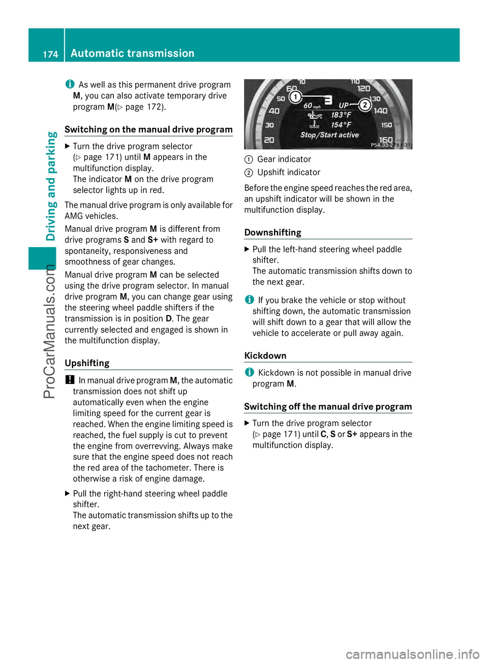 MERCEDES-BENZ E-SEDAN 2014 Owners Manual i
As well as this permanent drive program
M, you can also activate temporary drive
program M(Ypage 172).
Switching on the manual drive program X
Turn the drive program selector
(Y page 171) until Mapp MERCEDES-BENZ E-SEDAN 2014 Owners Manual i
As well as this permanent drive program
M, you can also activate temporary drive
program M(Ypage 172).
Switching on the manual drive program X
Turn the drive program selector
(Y page 171) until Mapp